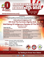Poster: International Indigenous HIV - HIV And the Survival, Dignity And Well-Being Of Indigenous Peoples Of the World - Aboriginal AIDS Awareness Week - December 1 - 6 2016 - Vancouver Native Health Society - Vancouver B.C. Canada