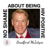 Bradford McIntyre, NO SHAME ABOUT BEING HIV POSITIVE - RISE UP TO HIV: NO SHAME ABOUT BEING HIV POSITIVE CAMPAIGN - RiseUpToHIV