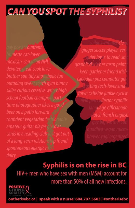 CAN YOU SPOT THE SYPHILIS - Syphilis is on the rise in BC - HIV+ men who have sex wiht men (MSM) account for more than 50% of all new infections. POSITIVE LIVING SOCIETY - ontherise.ca