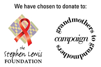 We have chosen to donate to the Stephen Lewis Foundation & grandmothers to grandmohters campaign.