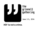 NATIONAL HIV IS NOT A CRIME CONFERENCE - JUNE 2-5 At Grinnell College, Grinnell, IA, U.S.A. - www.HIVIsNotACrime.com