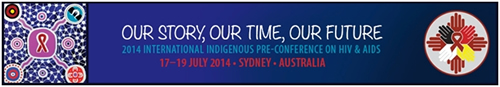 2014 International Indigenous Pre-conference on HIV & AIDS - www.indigenoushivaids2014.com