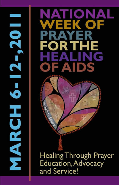 NATIONAL WEEK OF PRAYER FOR THE HEALING OF AIDS - MARCH 6 - 12, 2011 - Healing Through Prayer, Education, Advocacy and Service! www.nationalweekofprayerforthehealingofaids.org