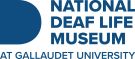 NATIONAL DEAF LIFE MUSEUM AT GALLAUDET - gallaudet.edu/museum NATIONAL DEAF LIFE MUSEUM AT GALLAUDET - gallaudet.edu/museum