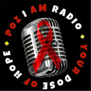 BLOG TALK ROADIO - POZ I AM RADIO - YOUR DOSE OF HOPE - www.blogtalkradio.com/poziam