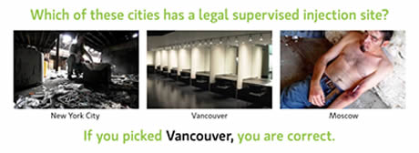 Which of these cities has a legal supervised omjection site? New York City, Vancouver,  Moscow. If you picked Vancouver, you are correct.