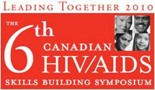 6th Canadian HIV/AIDS Skills Building Symposium - Leading Together 2010 - March 4th to 7th, 2010 - Montreal, Quebec, Canada - www.hivaids-skills.ca