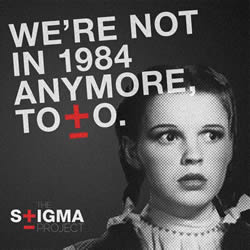 WE'RE NOT IN 1984 ANYMORE TOTO - THE STIGMA PROJECT - www.thestigmaproject.org