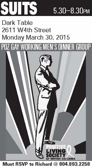 Poster: Suits - Poz Gay Working Men's Dinner Group - Monday March 30, 2015 - Dark Table - www.positivelivingbc.org