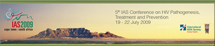 5TH IAS Conference on HIV Pathogenesis, Treatment and Prevention - 19 - 22 July 2009 - Cape Town, South Africa.
