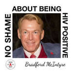 Poster: Bradford McIntyre NO SHAME ABOUT BEING HIV POSITIVE - RISE UP TO HIV: NO SHAME ABOUT BEING HIV POSITIVE CAMPAIGN - February 1, 2013.