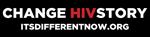 CHANGE HIVSTORY - ITSDIFFERENTNOW.ORG