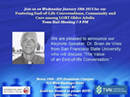 Poster: Join us on Wednesday January 28th for our Fostering End-Of-Life Conversations, Care and Community among LGBT Older Adults - Town Hall Meeting 7-9 PM - Room 7000 - SFU Downtown Campus - 515 West Hastings Street - Vancouver, BC