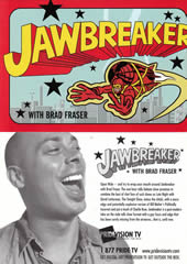 Poster: JAWBREAKER (TV Series) with BRAD FRASER. PrideVision TV - www.pridevisiontv.com
