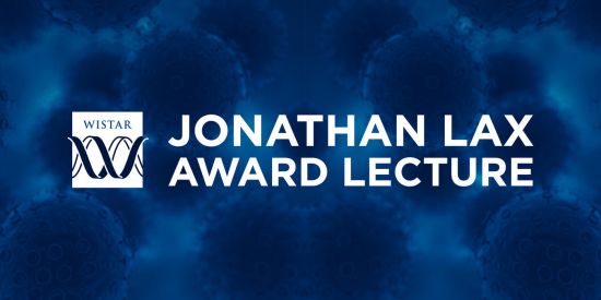 Image: Jonathan Lax Award Lecture - The Wistar Institute - wistar.org Jonathan Lax Award Lecture - The Wistar Institute - wistar.org