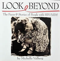 Book: Look Beyond The Faces & Stories of People with HIV/AIDS By Michelle Valberg