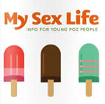My Sex Life INFO FOR YOUNG POZ PEOPLE - actoronto.org/mysexlife