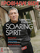 The Positive side - SPRING 2008, Volume 10 Issue 1 - Canadian AIDS Treatment Information Exchange (CATIE) - www.catie.ca/education-publications-websites-client-publications/the-positive-side The Positive side - SPRING 2008, Volume 10 Issue 1 - Canadian AIDS Treatment Information Exchange (CATIE) - www.catie.ca/education-publications-websites-client-publications/the-positive-side
