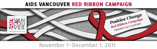 AIDS Vancouver RED RIBBON CAMPAIGN - Positive Change Red Ribbon Campaign - November 1 - December 1, 2011 - www.aidsvancouver.org/red-ribbon