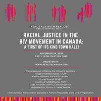Poster: REAL TALK WITH REALIZE VIRTUAL TOWNHALL SERIS - Racial Justice in the HIV Movement in Canada - A FIRST OF ITS KIND TOWN HALL - NOVEMBER 24, 2020