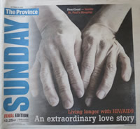 Province Cover: Heartbeat - Inside St. Paul's Hospital Living longer with HIV/AIDS. An extraordinary love story. Bradford McIntyre & Deni Daviau. They are a serodiscordant couple; McIntyre is HIV-positive, and Daviau is not. October 21, 2012.
