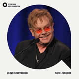 Sir Elton John - #LoveIsInMyBlood - Elton John AIDS Foundation - #loveisinmyblood