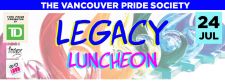 THE VANCOUVER PRIDE SOCIETY LEGACY LUNCHEON July 24, 2015 - www.vancouverpride.ca THE VANCOUVER PRIDE SOCIETY LEGACY LUNCHEON July 24, 2015 - www.vancouverpride.ca
