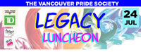 THE VANCOUVER PRIDE SOCIETY - LEGACY LUNCHEON - July 24, 2015.