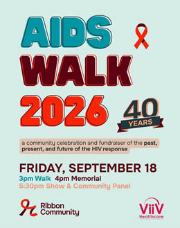 AIDS Walk 2026 40 years, a community celebration and fundrasier of the past, present and future of the HIV response. FRIDAY SEPTEMBER 18, 2026. 3pm Walk - 4pm Memorial - 5:30pm Show & Community Panel - www.ribboncommunity.org