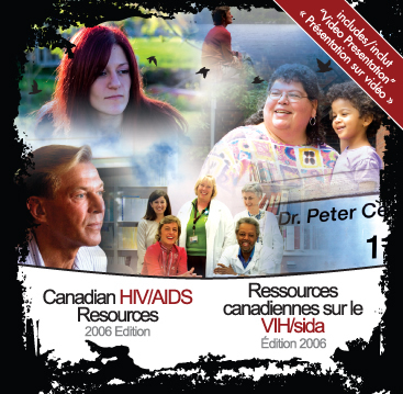 Canadian HIV/AIDS Resources 2006 Edition CD-ROMs including Video Presentation