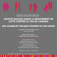 Parler vrai avec Ralise  Justice raciale dans le mouvement de lutte contre le VIH au Canada - Justice raciale dans le mouvement de lutte contre le VIH au Canada - Une assemble publique premire en son genre! Le 24 novembre 2020
